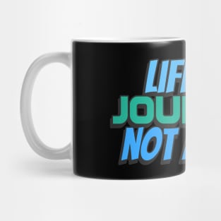 Life is a journey not a race Mug